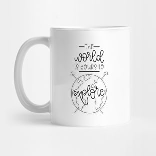 The World Is Yours To Explore! Outdoors Shirt, Hiking Shirt, Adventure Shirt, Camping Shirt Mug